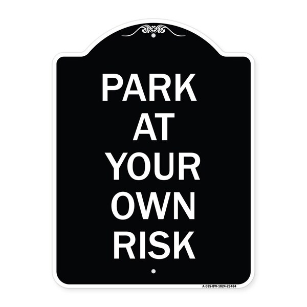 Park at Your Own Risk Heavy-Gauge Aluminum Architectural Sign, 24" x 18", BW-1824-23484